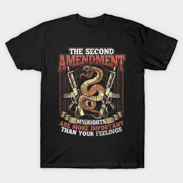 The 2nd Amendment My Rights Are More Important Than Your Feelings T-Shirt by E
